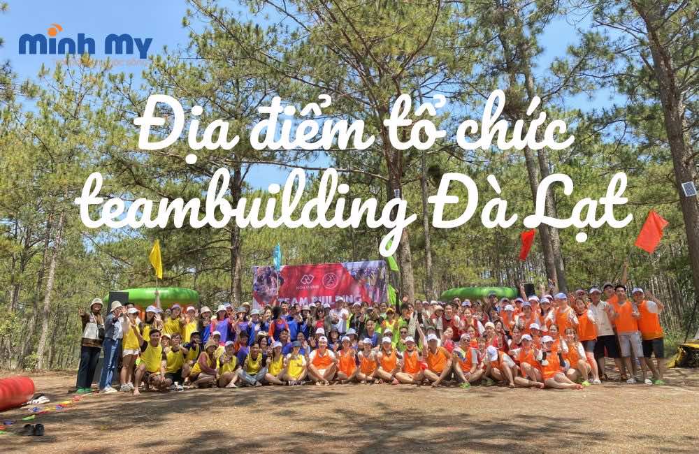TOP 5 địa chỉ tổ chức teambuilding Đà Lạt cực "cháy"