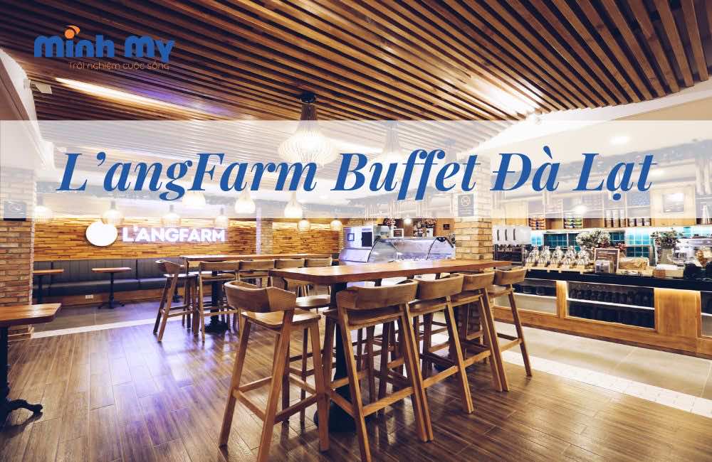 Thưởng thức đặc sản tại L'angFarm Buffet Đà Lạt chỉ từ 59k
