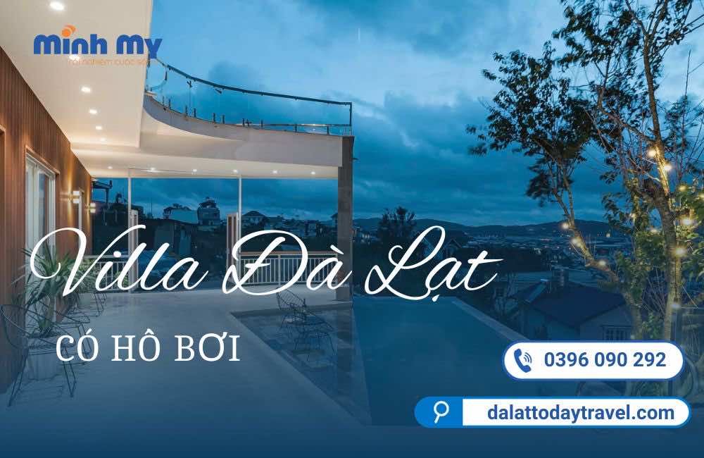 TOP 8 Villa Đà Lạt có hồ bơi đẳng cấp không kém resort