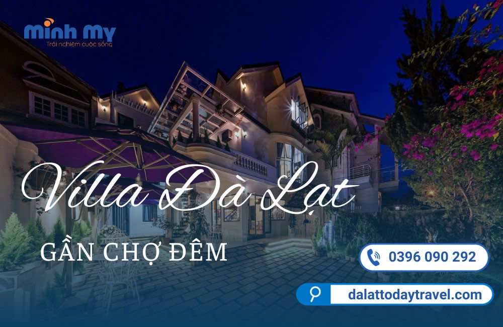 TOP 7 Villa gần chợ Đà Lạt siêu đẹp mà giá lại "mềm"