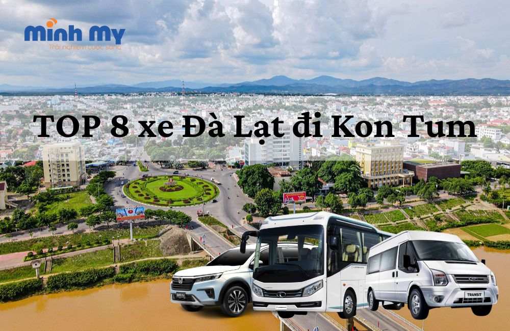 TOP 8 nhà xe Đà Lạt Kon Tum giá rẻ, có HOTLINE liên hệ