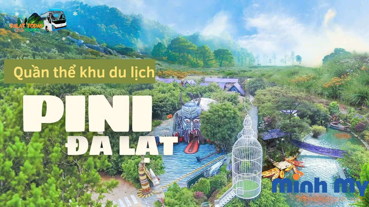 Review Khu du lịch Pini Đà Lạt - Điểm check in hot rần rần