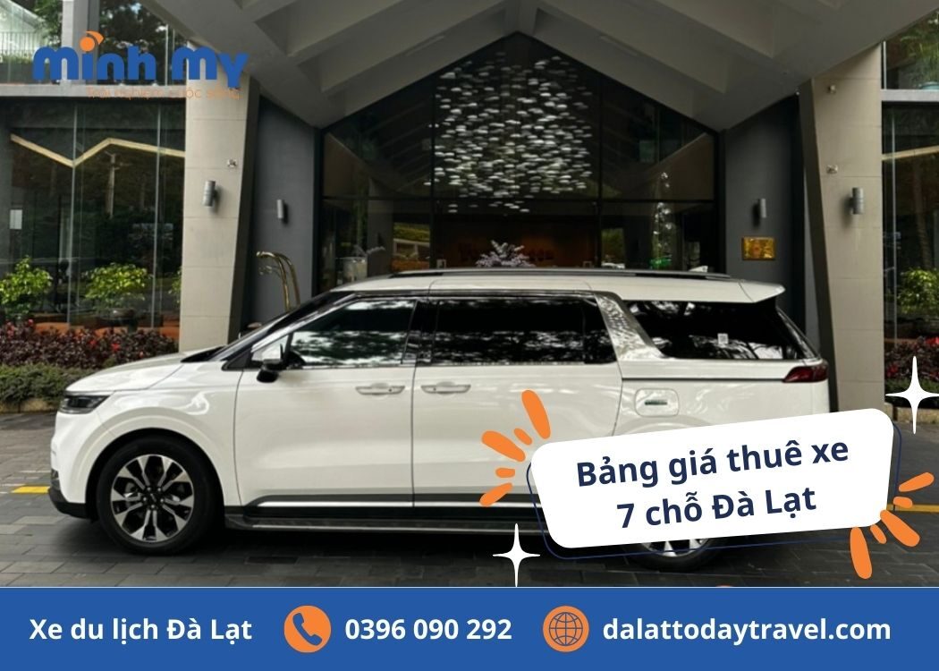 Bảng Giá Dịch Vụ Cho Thuê Xe 7 Chỗ Đà Lạt [Mới Nhất 2025]